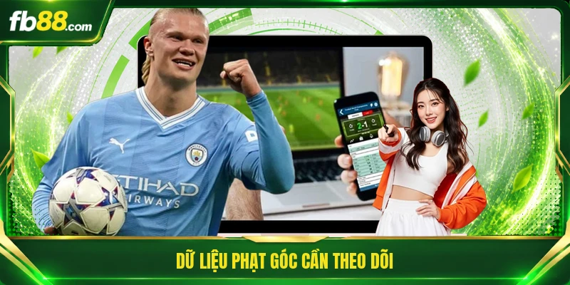 Dữ liệu phạt góc cần theo dõi