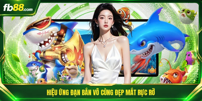 Hiệu ứng đạn bắn vô cùng đẹp mắt rực rỡ