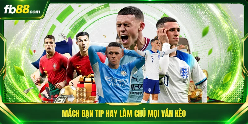 Mách bạn tip hay làm chủ mọi ván kèo