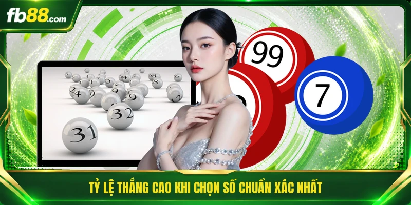 Tỷ lệ thắng cao khi chọn số chuẩn xác nhất