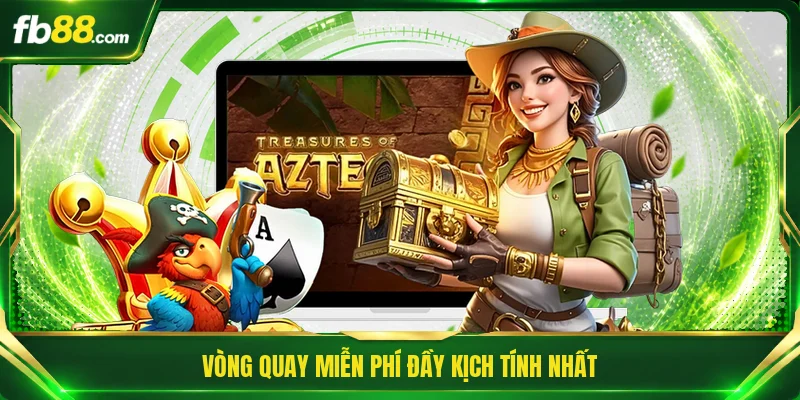 Vòng quay miễn phí đầy kịch tính nhất