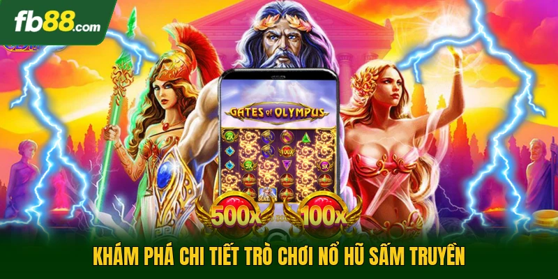 Khám phá chi tiết trò chơi nổ hũ sấm truyền