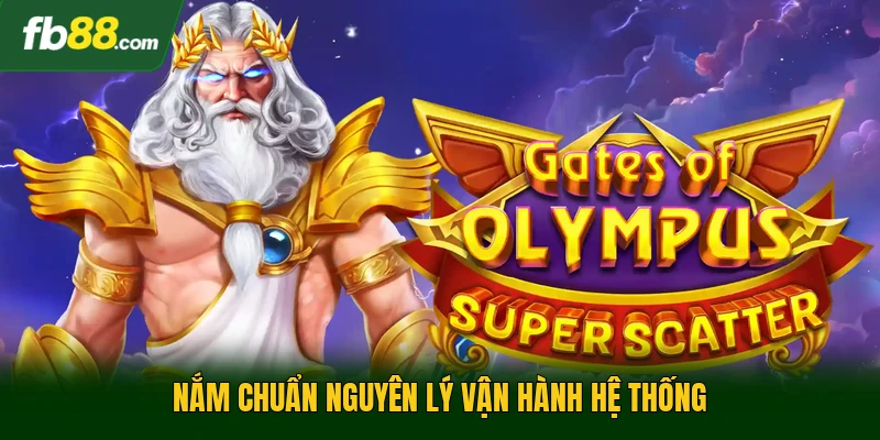 Nắm chuẩn nguyên lý vận hành hệ thống