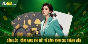 Sâm Lốc - Cẩm Nang Chi Tiết Về Cách Chơi Cho Thành Viên