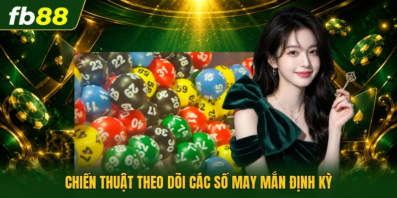 Chiến thuật theo dõi các số may mắn định kỳ