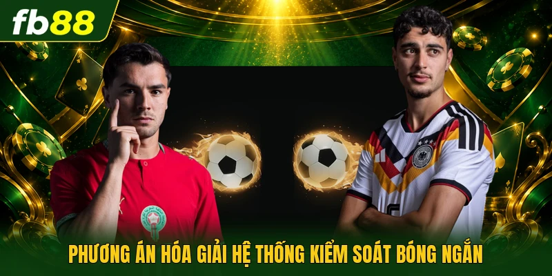 Phương án hóa giải hệ thống kiểm soát bóng ngắn