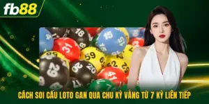 Cách Soi Cầu Loto Gan Qua Chu Kỳ Vắng Từ 7 Kỳ Liên Tiếp