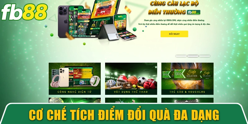 Cơ chế tích điểm đổi quà đa dạng cực chất
