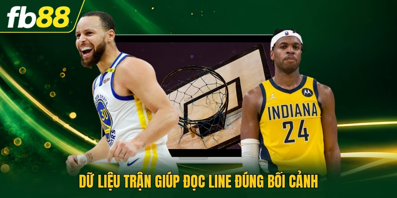 Dữ liệu trận giúp đọc line đúng bối cảnh