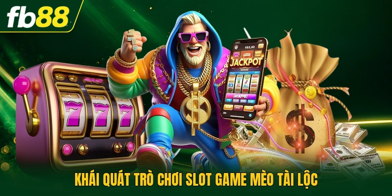 Khái quát trò chơi slot game Mèo Tài Lộc