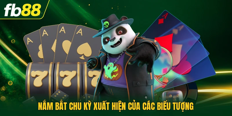 Nắm bắt chu kỳ xuất hiện của các biểu tượng