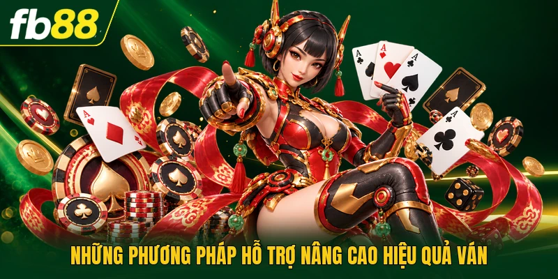 Những phương pháp hỗ trợ nâng cao hiệu quả ván
