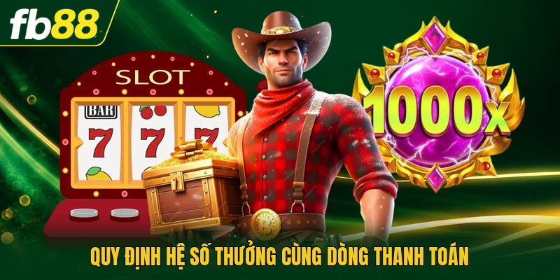 Quy định hệ số thưởng cùng dòng thanh toán